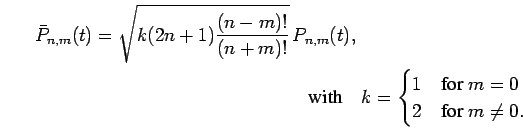 \begin{displaymath}\begin{split}\bar{P}_{n,m}(t) = \sqrt{k(2n+1)\frac{(n-m)!}{(n...
...t{for $m = 0$}\ 2&\text{for $m\ne 0$}. \end{cases} \end{split}\end{displaymath}