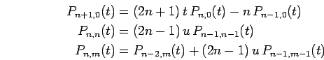 \begin{displaymath}\begin{split}P_{n+1,0}(t)&=(2n+1) t P_{n,0}(t) - n P_{n-1,...
..._{n,m}(t)&=P_{n-2,m}(t) + (2n-1) u P_{n-1,m-1}(t) \end{split}\end{displaymath}