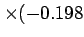$\displaystyle \times (-0.198$