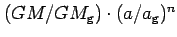 $ (GM/GM_{\mathrm{g}})\cdot(a/a_{\mathrm{g}})^{n}$
