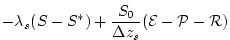 $\displaystyle - \lambda_{s} ( S - S^{\ast} )
+ \frac{S_{0}}{\Delta z_{s}}({\cal E} - {\cal P} - {\cal R})$