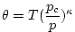 $\displaystyle \theta =T(\frac{p_{c}}{p})^{\kappa }$