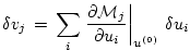$\displaystyle \delta v_{j} \, = \, \sum_{i} \left. \frac{\partial {\cal M}_{j}}{\partial u_{i}} \right\vert _{u^{(0)}} \, \delta u_{i}$