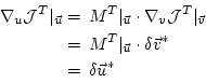 \begin{displaymath}\begin{split}\nabla _{u}{\cal J}^T \vert _{\vec{u}} & = \, M^...
...ta \vec{v}^{\ast} \\ ~ & = \, \delta \vec{u}^{\ast} \end{split}\end{displaymath}