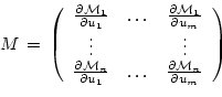 \begin{displaymath}
M \, = \, \left(
\begin{array}{ccc}
\frac{\partial {\cal M}_...
...frac{\partial {\cal M}_n}{\partial u_m} \\
\end{array}\right)
\end{displaymath}