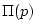 $ \Pi (p)$