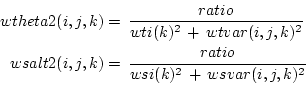 \begin{displaymath}
\begin{split}
wtheta2(i,j,k) & = \, \frac{ratio}
{wti(k)^2 \...
...
\frac{ratio}
{wsi(k)^2 \, + \,wsvar(i,j,k)^2 } \\
\end{split}\end{displaymath}
