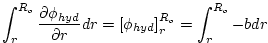$\displaystyle \int_{r}^{R_{o}}\frac{\partial \phi _{hyd}}{\partial r}dr=\left[ \phi _{hyd} \right] _{r}^{R_{o}}=\int_{r}^{R_{o}}-bdr$