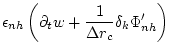 $\displaystyle \epsilon_{nh} \left( \partial_t w + \frac{1}{\Delta r_c} \delta_k \Phi_{nh}' \right)$