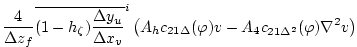 $\displaystyle \frac{4}{\Delta z_f} \overline{ (1-h_\zeta) \frac{\Delta y_u}{\De...
...t( A_h c_{21\Delta}(\varphi) v - A_4 c_{21\Delta^2}(\varphi) \nabla^2 v \right)$