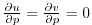 $ \frac{\partial u}{\partial p}=\frac{\partial v}{\partial p}=0$