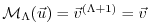 $ {\cal M}_{\Lambda} (\vec{u}) = \vec{v}^{(\Lambda+1)} = \vec{v}$