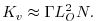 $\displaystyle K_{v} \approx \Gamma L_O^2 N.$