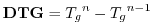 $\displaystyle {\bf DTG} = {T_g}^{n} - {T_g}^{n-1}
$