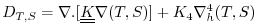$\displaystyle D_{T,S}=\nabla .[\underline{\underline{K}}\nabla (T,S)]+K_{4}\nabla _{h}^{4}(T,S)$