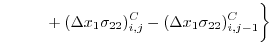 $\displaystyle \phantom{\frac{1}{A_{i,j}^s} \biggl\{} + (\Delta{x}_1\sigma_{22})_{i,j}^C - (\Delta{x}_1\sigma_{22})_{i,j-1}^C \biggr\}$