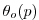 $\displaystyle \theta _{o}(p)$