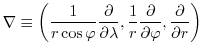 $\displaystyle \nabla \equiv \left( \frac{1}{r\cos \varphi }\frac{\partial }{\pa...
...c{1}{r}\frac{\partial }{\partial \varphi },\frac{\partial }{\partial r} \right)$