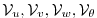 $ {\cal V}_u , {\cal V}_v , {\cal V}_w , {\cal V}_\theta$