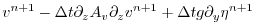 $\displaystyle v^{n+1} - \Delta t \partial_z A_v \partial_z v^{n+1}
+ \Delta t g \partial_y \eta^{n+1}$