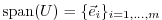 $ {\rm span} (U) = \{ {\vec{e}_i} \}_{i = 1, \ldots , m} $