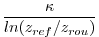 $\displaystyle \frac{\kappa}{ln(z_{ref}/z_{rou})}
$