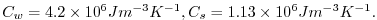 $ %
C_{w}=4.2\times 10^{6}Jm^{-3}K^{-1},C_{s}=1.13\times 10^{6}Jm^{-3}K^{-1}.$