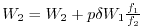 $ W_{2}=W_{2}+p\delta W_{1}\frac{f_{1}}{f_{2}}$