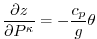 $\displaystyle \frac{\partial z}{\partial P^{\kappa}} = -\frac{c_p}{g}\theta
$
