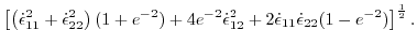 $\displaystyle \left[ \left(\dot{\epsilon}_{11}^2+\dot{\epsilon}_{22}^2\right) (...
...}^2 + 2\dot{\epsilon}_{11}\dot{\epsilon}_{22} (1-e^{-2}) \right]^{\frac{1}{2}}.$
