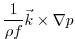 $\displaystyle \frac{1}{\rho f} \vec{k}\times\nabla p$