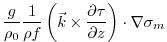 $\displaystyle \frac{g}{\rho_0}\frac{1}{\rho f}\left(\vec{k}\times\frac{\partial \tau}{\partial z}\right)\cdot\nabla\sigma_m$