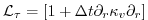 $\displaystyle {\cal L}_\tau = \left[ 1 + \Delta t \partial_r \kappa_v \partial_r \right]$