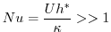 $\displaystyle Nu = \frac{U h^* }{\kappa} >> 1$