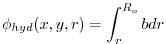 $\displaystyle \phi _{hyd}(x,y,r)=\int_{r}^{R_{o}}bdr$