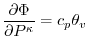 $\displaystyle {\frac{\partial \Phi}{\partial P^ \kappa}} = c_p \theta_v
$