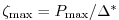 $ \zeta_{\max} =
P_{\max}/\Delta^*$