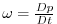 $ \omega =\frac{Dp }{Dt}$