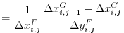 $\displaystyle = \frac{1}{\Delta{x}_{i,j}^{F}} \frac{\Delta{x}_{i,j+1}^{G}-\Delta{x}_{i,j}^{G}}{\Delta{y}_{i,j}^{F}}$