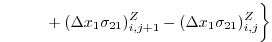 $\displaystyle \phantom{\frac{1}{A_{i,j}^w} \biggl\{} + (\Delta{x}_1\sigma_{21})_{i,j+1}^Z - (\Delta{x}_1\sigma_{21})_{i,j}^Z \biggr\}$