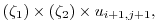 $\displaystyle (\zeta_1)\times(\zeta_2)\times u_{i+1,j+1},$