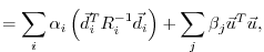 $\displaystyle = \sum_i \alpha_i \left(\vec{d}_i^T R_i^{-1} \vec{d}_i\right) + \sum_j \beta_j \vec{u}^T\vec{u},$