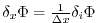 $ \delta_x \Phi = \frac{1}{\Delta x} \delta_i \Phi $