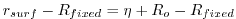 $ r_{surf} - R_{fixed} =
\eta + R_o - R_{fixed}$