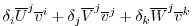 $\displaystyle \delta_i \overline{ U }^j \overline{ v }^i
+ \delta_j \overline{ V }^j \overline{ v }^j
+ \delta_k \overline{ W }^j \overline{ v }^k$