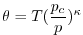 $\displaystyle \theta =T(\frac{p_{c}}{p})^{\kappa }$