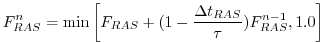 $\displaystyle F_{RAS}^n = \min\left[ F_{RAS} + (1-\frac{\Delta t_{RAS}}{\tau})F_{RAS}^{n-1}, 1.0 \right]
$
