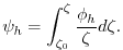 $\displaystyle \psi_{h} = {\int_{\zeta_{0}}^{\zeta} \frac{\phi_{h} }{ \zeta} d \zeta} .
$