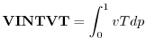 $\displaystyle {\bf VINTVT} = { \int_0^1 v T dp }
$