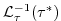 $\displaystyle {\cal L}_\tau^{-1} ( \tau^* )$